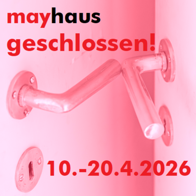 mayhaus Schließung und Probewohnen 2026