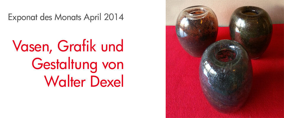 Exponat April 214, Vasen, Grafik und Gestaltung von Walter Dexel